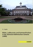 Bäder, Luftkurorte und Sommerfrischen in der Sächsisch-Böhmischen Schweiz (1880)