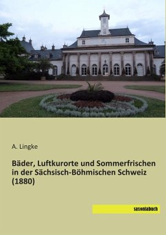 Bäder, Luftkurorte und Sommerfrischen in der Sächsisch-Böhmischen Schweiz (1880) - Lingke, A.