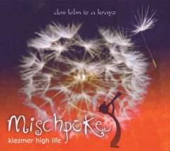 Dos Lebn Iz A Krayz (Klezmer High Life) - Mischpoke