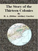 The Story of the Thirteen Colonies (eBook, ePUB) The Story of the Thirteen Colonies (eBook, ePUB)
