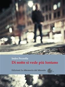 Di notte si vede più lontano (eBook, ePUB) - Pezzolla, Indro