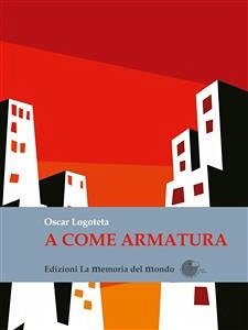 A come armatura (eBook, ePUB) - Logoteta, Oscar