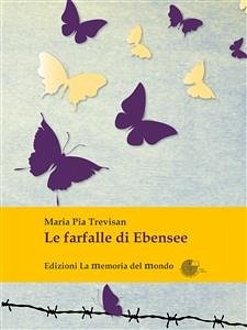 Le farfalle di Ebensee (eBook, ePUB) - Pia Trevisan, Maria