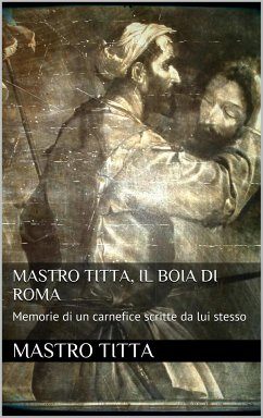 Mastro Titta: il boia di Roma (eBook, ePUB) - Titta, Mastro