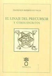 El linaje del precursor y otros ensayos - Rodríguez Valls, Francisco