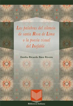 Las palabras del silencio de santa Rosa de Lima o la poesía (eBook, ePUB) - Báez Rivera, Emilio Ricardo