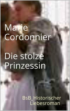 Die stolze Prinzessin (eBook, ePUB) - Cordonnier, Marie