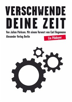 Verschwende Deine Zeit (eBook, ePUB) - Pörksen, Julian