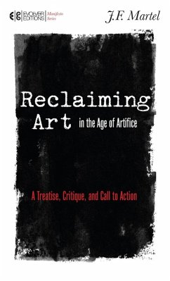 Reclaiming Art in the Age of Artifice (eBook, ePUB) - Martel, J. F.