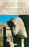 Ancient Persia in Western History (eBook, PDF)