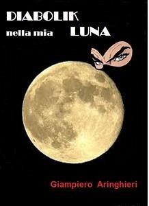 Diabolik nella mia ...Luna (eBook, ePUB) - Aringhieri, Giampiero