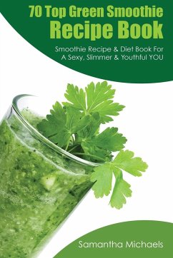 70 Top Green Smoothie Recipe Book - Michaels, Samantha; Michaels Samantha