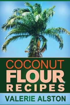 Coconut Flour Recipes - Alston Valerie; Alston, Valerie