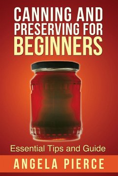 Canning and Preserving for Beginners - Pierce Angela