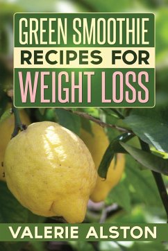 Green Smoothie Recipes for Weight Loss - Alston Valerie