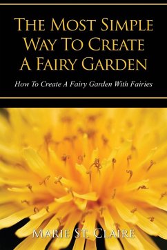 The Most Simple Way to Create a Fairy Garden - St Claire, Marie; St, Claire Marie