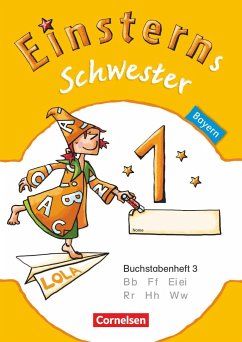 Einsterns Schwester - Erstlesen 1. Jahrgangsstufe. Buchstabenheft 3. Bayern 2014 - Maurach, Jutta; Pfeifer, Katrin; Schwaighofer, Alexandra