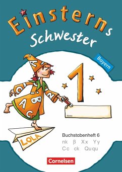 Einsterns Schwester - Erstlesen 1. Jahrgangsstufe. Buchstabenheft 6. Bayern 2014 - Maurach, Jutta; Pfeifer, Katrin; Schwaighofer, Alexandra