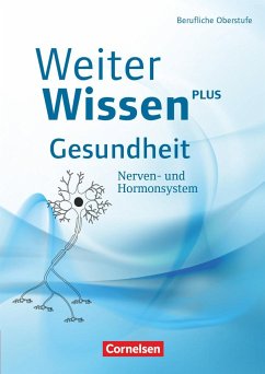 WeiterWissen - Gesundheit: Nerven- und Hormonsystem - Pohl-Neidhöfer, Maria;Vorderwülbecke, Bernd;Flöß, Albrecht