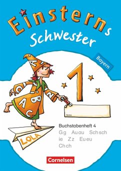 Einsterns Schwester - Erstlesen 1. Jahrgangsstufe. Buchstabenheft 4. Bayern 2014 - Maurach, Jutta; Pfeifer, Katrin; Schwaighofer, Alexandra