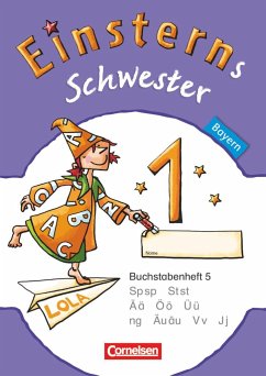 Einsterns Schwester - Erstlesen 1. Jahrgangsstufe. Buchstabenheft 5. Bayern 2014 - Maurach, Jutta; Pfeifer, Katrin; Schwaighofer, Alexandra