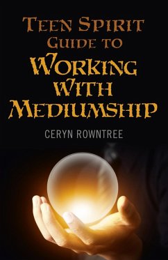 Teen Spirit Guide to Working with Mediumship (eBook, ePUB) - Rowntree, Ceryn