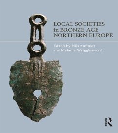 Local Societies in Bronze Age Northern Europe (eBook, ePUB) - Anfinset, Nils; Wrigglesworth, Melanie