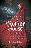 Breaking the Mother Goose Code (eBook, ePUB) Breaking the Mother Goose Code (eBook, ePUB)