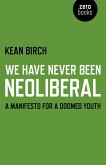 We Have Never Been Neoliberal (eBook, ePUB)