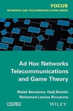 Ad Hoc Networks Telecommunications and Game Theory (eBook, PDF) - Benslama, Malek; Boucenna, Mohamed Lamine; Batatia, Hadj
