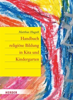 Handbuch religiöse Bildung in Kita und Kindergarten (eBook, ePUB) - Hugoth, Matthias