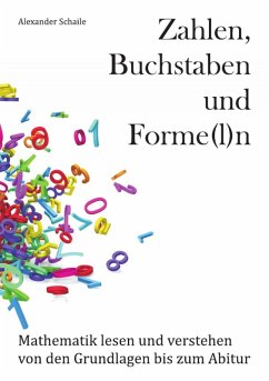 Zahlen, Buchstaben und Forme(l)n (eBook, ePUB) - Schaile, Alexander