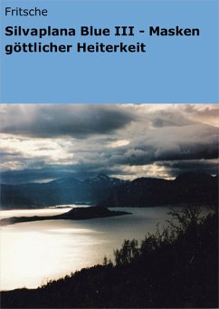 Silvaplana Blue III - Masken göttlicher Heiterkeit (eBook, ePUB) - Fritsche, Heide