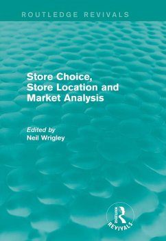 Store Choice, Store Location and Market Analysis (Routledge Revivals) (eBook, PDF) - Wrigley, Neil