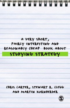 A Very Short, Fairly Interesting and Reasonably Cheap Book About Studying Strategy (eBook, ePUB) - Carter, Chris; Clegg, Stewart R; Kornberger, Martin