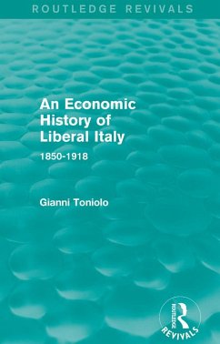 An Economic History of Liberal Italy (Routledge Revivals) (eBook, ePUB) - Toniolo, Gianni