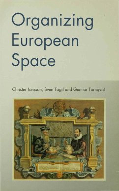 Organizing European Space (eBook, ePUB) - Jonsson, Christer; Tagil, Sven; Tornqvist, Gunnar Organizing European Space (eBook, ePUB) - Jonsson, Christer; Tagil, Sven; Tornqvist, Gunnar
