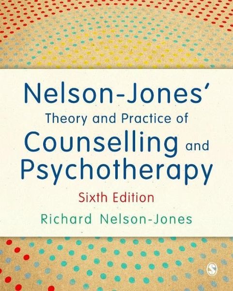 Nelson-Jones' Theory and Practice of Counselling and Psychotherapy (eBook, PDF) Nelson-Jones' Theory and Practice of Counselling and Psychotherapy (eBook, PDF)