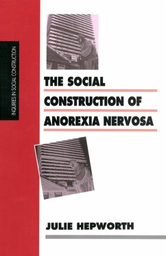 The Social Construction of Anorexia Nervosa (eBook, PDF) - Hepworth, Julie