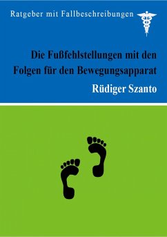 Die Fußfehlstellungen mit den Folgen für den Bewegungsapparat (eBook, ePUB) - Szanto, Rüdiger