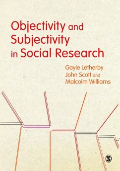 Objectivity and Subjectivity in Social Research (eBook, PDF) - Letherby, Gayle; Scott, John; Williams, Malcolm