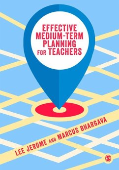 Effective Medium-term Planning for Teachers (eBook, PDF) - Jerome, Lee; Bhargava, Marcus