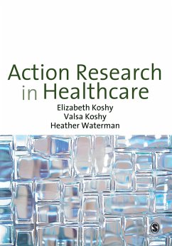 Action Research in Healthcare (eBook, ePUB) - Koshy, Elizabeth; Koshy, Valsa; Waterman, Heather