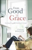 From Good to Grace (eBook, ePUB)