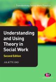 Understanding and Using Theory in Social Work (eBook, PDF)