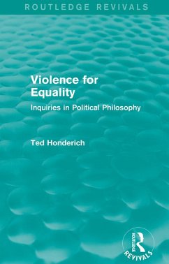 Violence for Equality (Routledge Revivals) (eBook, PDF) - Honderich, Ted