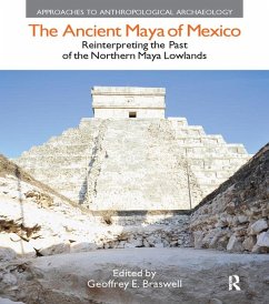 The Ancient Maya of Mexico (eBook, ePUB) - Braswell, Geoffrey E