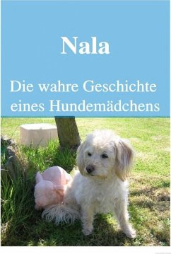 Nala Die wahre Geschichte eines Hundemädchens (eBook, ePUB) - Petlove, Icony
