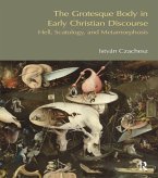 The Grotesque Body in Early Christian Discourse (eBook, ePUB)