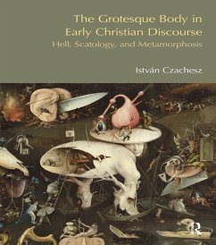 The Grotesque Body in Early Christian Discourse (eBook, ePUB) - Czachesz, Istvan